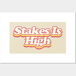 Stakes Is HIgh Posters and Art